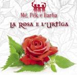 Me, Pek e Barba: La rosa e l'urtiga, 2009